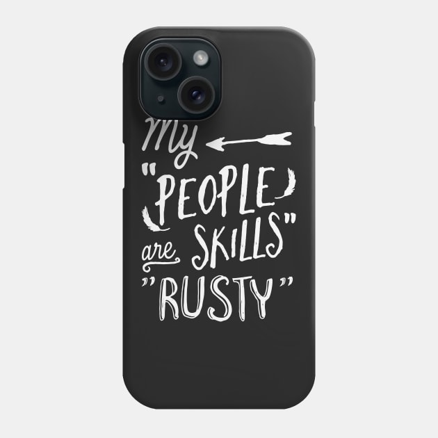 People Skills Phone Case by wnchstrbros