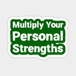 Multiply Your Personal Strengths | Quotes | Green Magnet