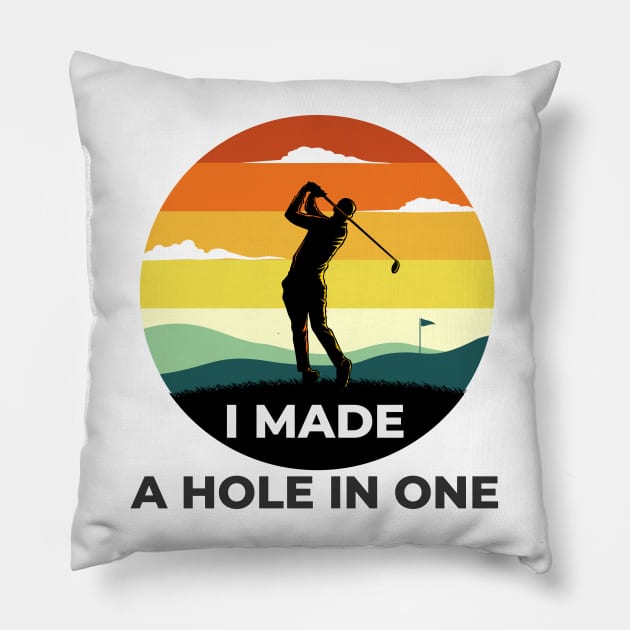 I Made a hole in one golf shirt Pillow by Novelty-art