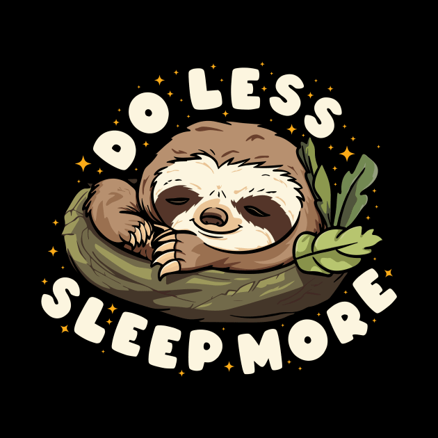 Do Less, Sleep More (dark) by Everythingiscute