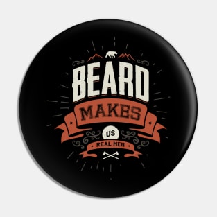 BEARD MAKES US REAL MEN Pin