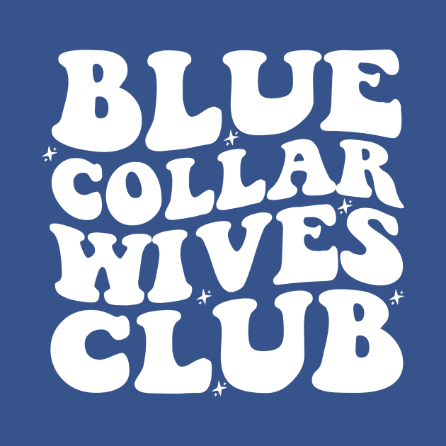 Blue Collar Wife Shirt, Blue Collar Wives Club Shirt, Wives Club Tee, Funny Wife Shirt, Blue Collar Shirt, Spoiled Wife Tee, Collar Wife Tee by Hamza Froug