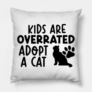 Kids Are Overrated Adopt A Cat Pillow