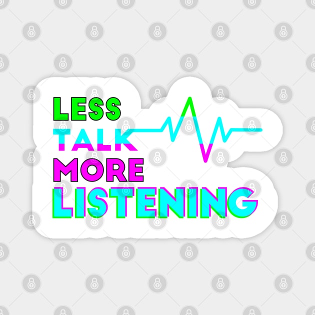 Less Talk More Listening Magnet by stekul