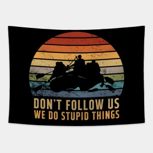 Don't Follow Us We Do Stupid Things Kayaking Vintage Tapestry