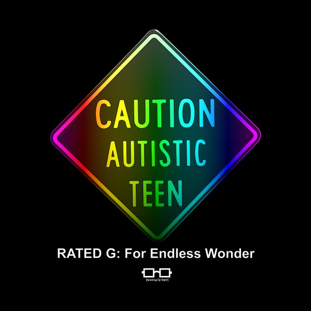 Caution Autistic Teen Rated G Spectrum by growingupautie