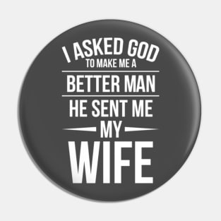 I asked God to make me a better man. Pin