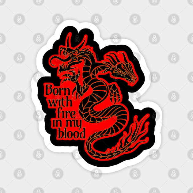 Born with fire in my blood dragon Magnet by undersideland
