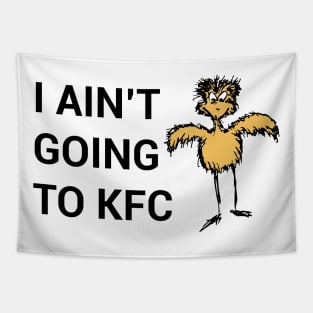 I Ain't Going to KFC - Chicken Funny Quote Tapestry