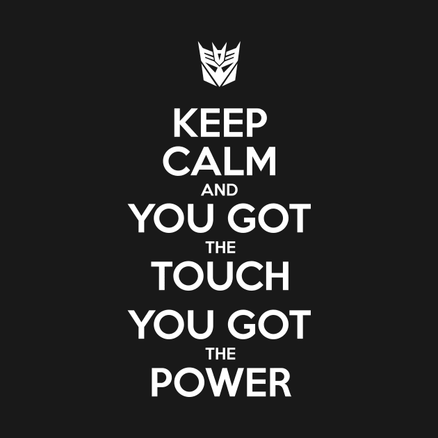 Keep Calm and You Got The Touch, You Got The Power - Decepticons by prometheus31