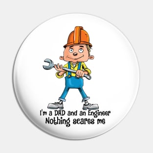 I'm a DAD and an Engineer Nothing scares me Pin