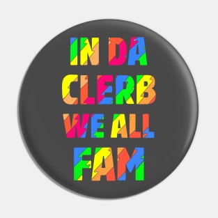 In Da Clerb We All Fam - Broad City Pin