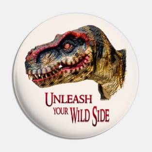 T-Rex Dinosaur - Unleash your wild side Pin