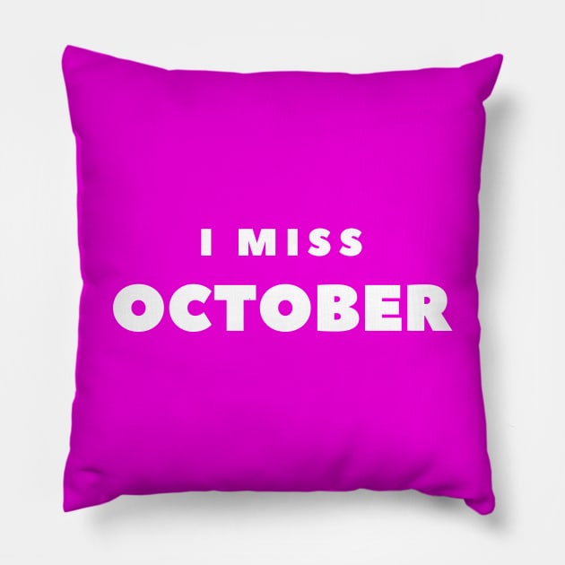 I MISS OCTOBER Pillow by FabSpark