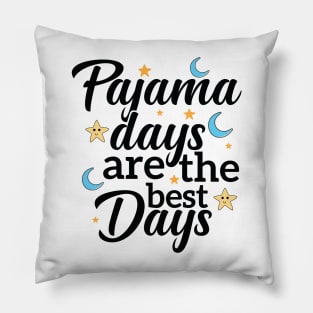 Pajama Days are the best days Wear to Work School Pillow