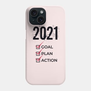 2021 New Year Action, Plan, Goal Phone Case