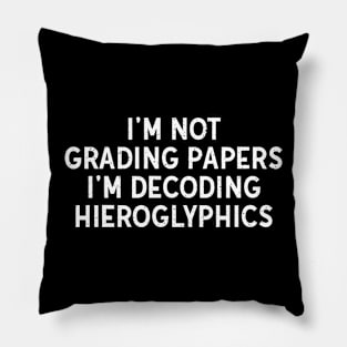 I'm not grading papers Pillow