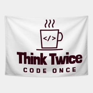 Coder's Motto - Think Twice, Code Once - Coffee Cup Tapestry