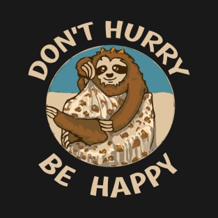 funny sloth don't hurry T-Shirt