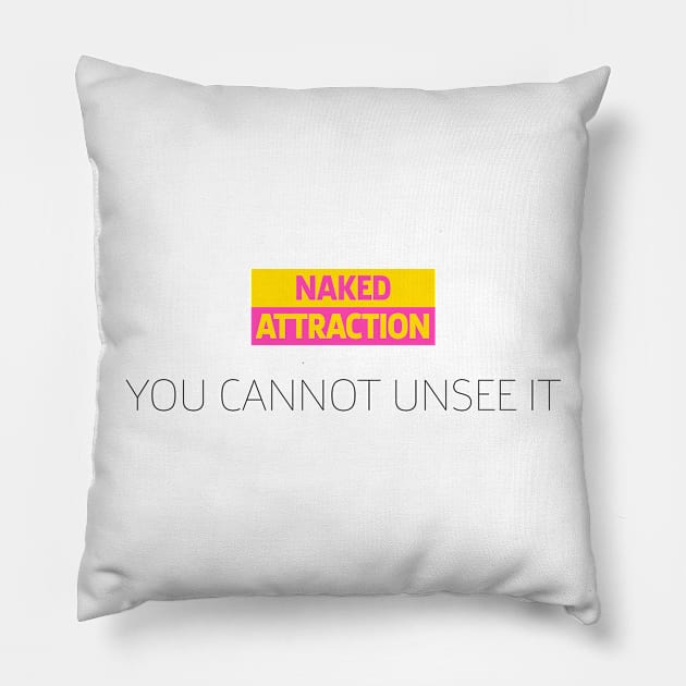 Naked Attraction | You Cannot Unsee It | Black Print Pillow by stuartjsharples