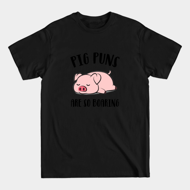 Discover Pig Puns Are So Boaring - Funny Pig - T-Shirt