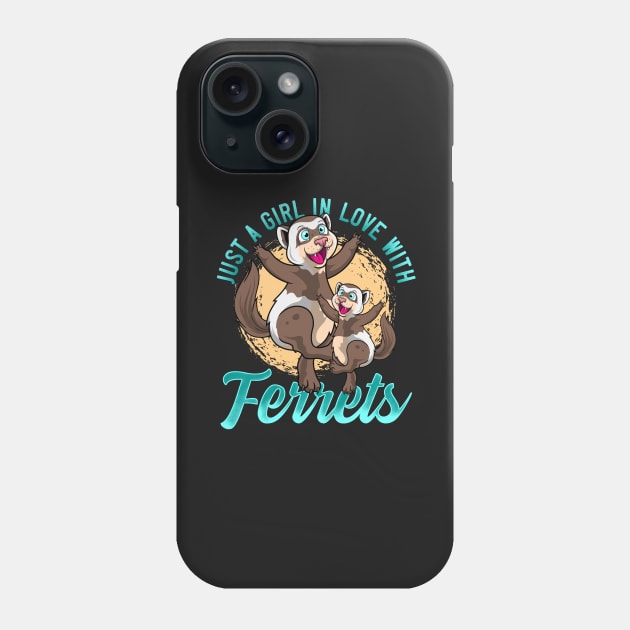 Just A Girl In Love With Ferrets Phone Case by BDAZ