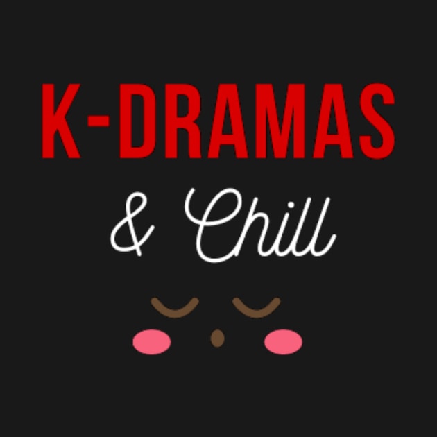 Kdramas and Chill by (Eu)Daimonia