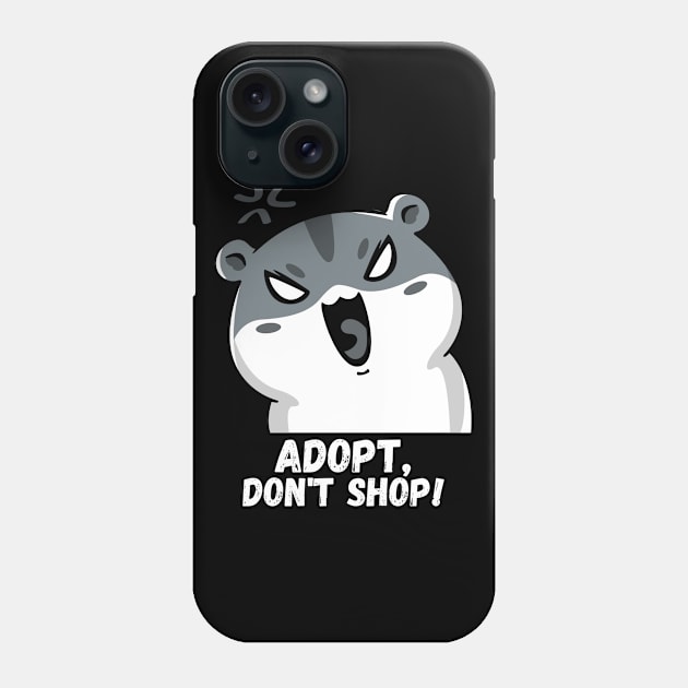 Adopt, Don't Shop. Funny and Sarcastic Saying Phrase, Humor Phone Case by JK Mercha