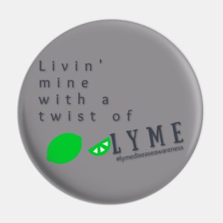 Livin' Mine With a Twist of Lyme Pin