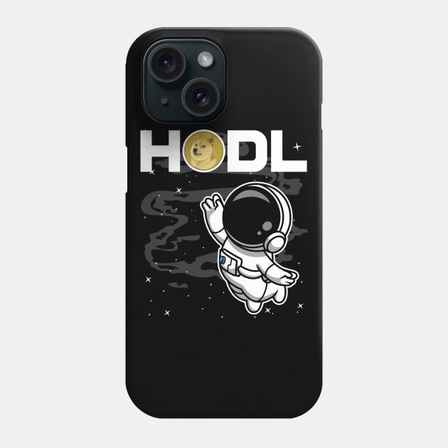 HODL Astronaut Dogecoin DOGE Coin To The Moon Crypto Token Cryptocurrency Blockchain Wallet Birthday Gift For Men Women Kids Phone Case by Thingking About