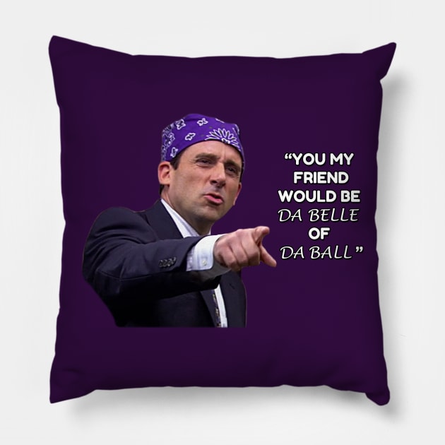 Prison Mike - Da Belle of Da Ball Pillow by TossedSweetTees