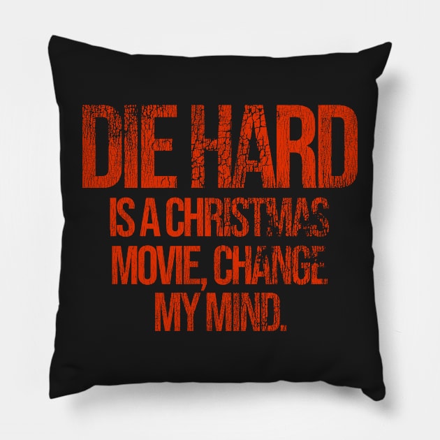 DIE HARD is a Christmas Movie, Change My Mind Pillow by darklordpug