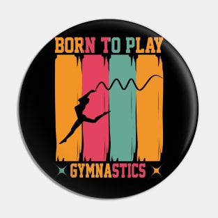 Born to play gymnastics Pin