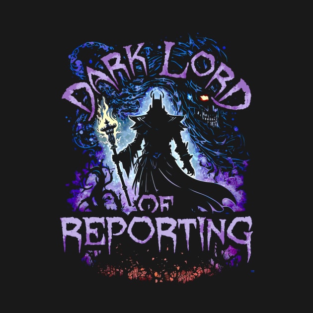 Dark Lord Of Reporting by walaodesigns