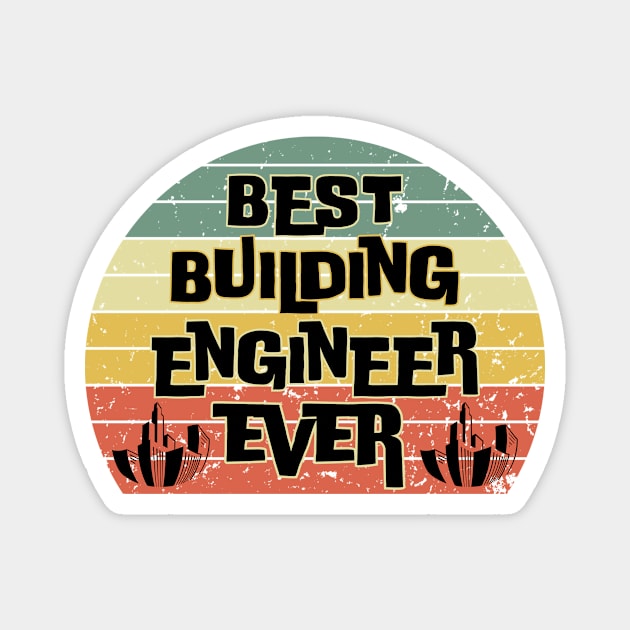 Best Building Engineer Ever Magnet by The WYLD Tribe