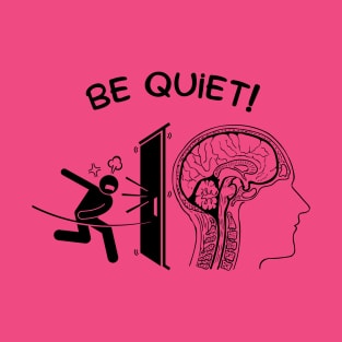 Be Quiet! T-Shirt