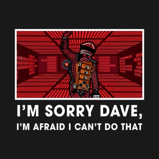 HAL 9000 room Sorry Dave T-Shirt