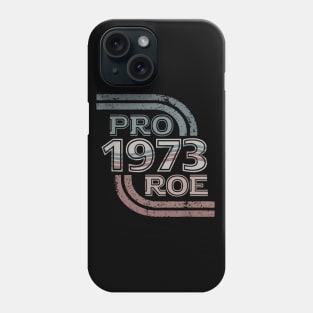 Pro Roe 1973 Phone Case