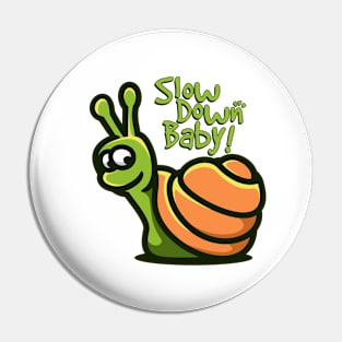 Snail Slow Down Baby Pin