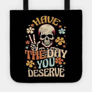 Have The Day You Deserve - Skeleton Peace Sign Tote