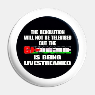 The Revolution Will Not Be Televised But The Genocide Is Being Livestreamed - Flag Colors - Round - Front Pin