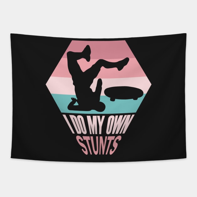 I Do My Own Stunts Funny Skateboard Skate Gift print Tapestry by theodoros20