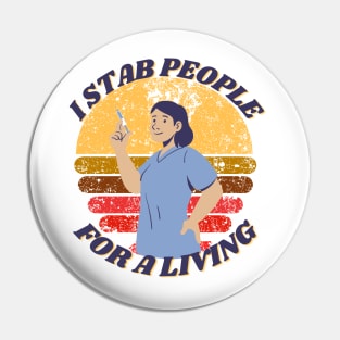 I STAB PEOPLE FOR A LIVING NURSE DESIGN Pin