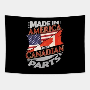 Made In America With Canadian Parts - Gift for Canadian From Canada Tapestry