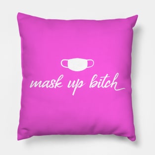 Mask Up Bitch Pillow