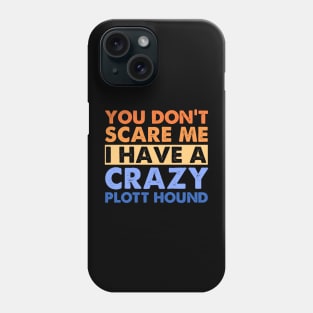 You Don't Scare Me Plott Hound Owner Pet Dog Mom Dad Retro Phone Case