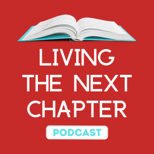 Living The Next Chapter Podcast Artwork T-Shirt