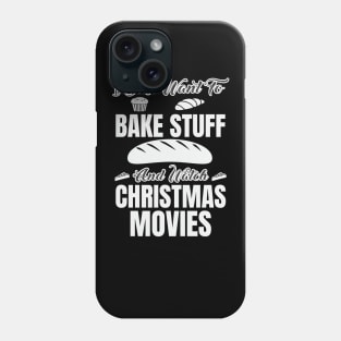 i just want to bake stuff watch christmas movies Phone Case