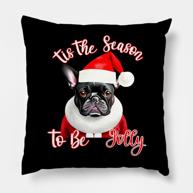 Funny French Bulldog Tis The Season Pillow by Relax and Carry On