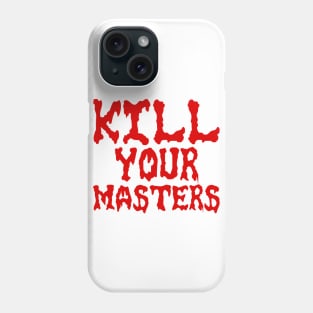 kill your masters Phone Case